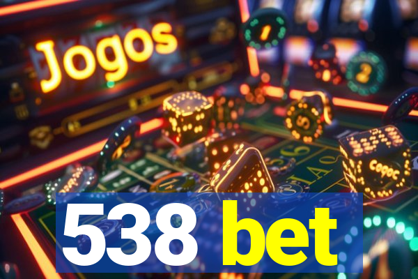 538 bet